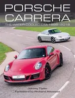 Porsche Carrera: Die wassergekühlte Ära 1998-2018 - Porsche Carrera: The Water-Cooled Era 1998-2018