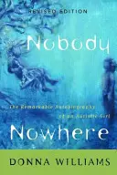 Niemand Nirgendwo: Die bemerkenswerte Autobiographie eines autistischen Mädchens - Nobody Nowhere: The Remarkable Autobiography of an Autistic Girl