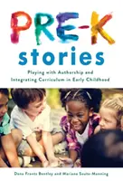 Vor-K-Geschichten: Das Spiel mit der Autorenschaft und die Integration des Lehrplans in der frühen Kindheit - Pre-K Stories: Playing with Authorship and Integrating Curriculum in Early Childhood