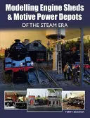 Modellierung von Lokomotivschuppen und Kraftwerksdepots aus der Dampfzeit - Modelling Engine Sheds & Motive Power Depots of the Steam Era