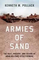 Armeen aus Sand: Vergangenheit, Gegenwart und Zukunft der arabischen militärischen Effektivität - Armies of Sand: The Past, Present, and Future of Arab Military Effectiveness