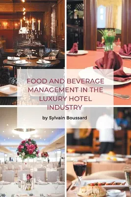 Lebensmittel- und Getränkemanagement in der Luxushotellerie - Food and Beverage Management in the Luxury Hotel Industry
