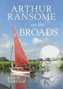 Arthur Ransome auf den Broads - Arthur Ransome on the Broads