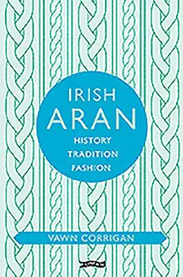 Irischer Aran: Geschichte, Tradition, Mode - Irish Aran: History, Tradition, Fashion