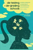 De-Testing und De-Grading von Schulen: Authentische Alternativen zu Rechenschaftspflicht und Standardisierung - De-Testing and De-Grading Schools: Authentic Alternatives to Accountability and Standardization