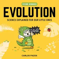 Evolution für schlaue Kinder, 2: Ein Leitfaden für kleine Wissenschaftler über den Ursprung des Lebens - Evolution for Smart Kids, 2: A Little Scientist's Guide to the Origins of Life