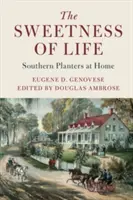Die Süße des Lebens: Südliche Pflanzer zu Hause - The Sweetness of Life: Southern Planters at Home