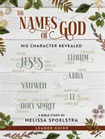 Die Namen Gottes - Leitfaden für Frauenbibelstudien: Sein Charakter offenbart sich - The Names of God - Women's Bible Study Leader Guide: His Character Revealed