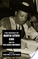 Die Entstehung von Martin Luther King und der Bürgerrechtsbewegung - The Making of Martin Luther King and the Civil Rights Movement