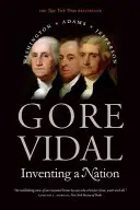 Die Erfindung einer Nation: Washington, Adams, Jefferson - Inventing a Nation: Washington, Adams, Jefferson