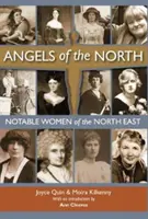 Engel des Nordens - Bemerkenswerte Frauen aus dem Nordosten - mit einem Vorwort von Ann Cleeves - Angels of the North - Notable Women of the North East - with a Preface by Ann Cleeves
