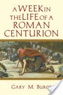 Eine Woche im Leben eines römischen Zenturios - A Week in the Life of a Roman Centurion