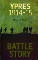 Geschichte der Schlacht: Ypern 1914-15 - Battle Story: Ypres 1914-15