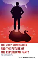 Die Nominierung 2012 und die Zukunft der Republikanischen Partei: Der interne Kampf - The 2012 Nomination and the Future of the Republican Party: The Internal Battle