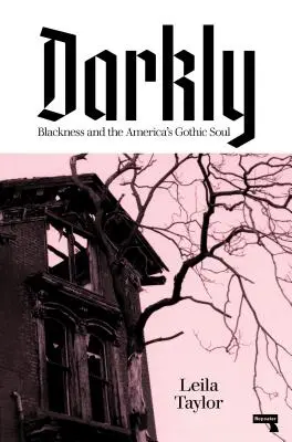 Düster: Schwarze Geschichte und Amerikas gotische Seele - Darkly: Black History and America's Gothic Soul