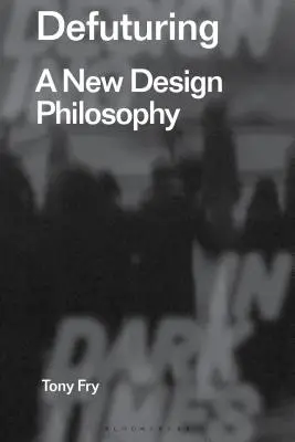 Entschlacken: Eine neue Designphilosophie - Defuturing: A New Design Philosophy