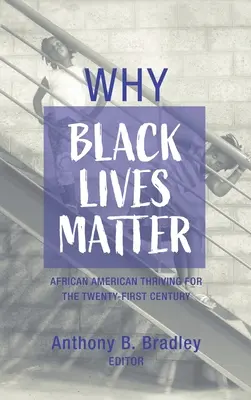 Warum schwarzes Leben wichtig ist: Afroamerikanisches Gedeihen im einundzwanzigsten Jahrhundert - Why Black Lives Matter: African American Thriving for the Twenty-First Century