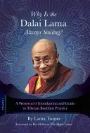 Warum lächelt der Dalai Lama immer? Einführung und Leitfaden für Westler in die tibetisch-buddhistische Praxis - Why Is the Dalai Lama Always Smiling?: A Westerner's Introduction and Guide to Tibetan Buddhist Practice