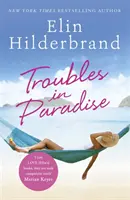 Troubles in Paradise - Buch 3 der fabelhaften Paradise-Serie von NYT-Bestsellerautorin Elin Hilderbrand - Troubles in Paradise - Book 3 in NYT-bestselling author Elin Hilderbrand's fabulous Paradise series