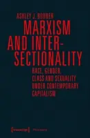 Marxismus und Intersektionalität: Rasse, Geschlecht, Klasse und Sexualität im heutigen Kapitalismus - Marxism and Intersectionality: Race, Gender, Class and Sexuality Under Contemporary Capitalism