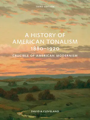 Eine Geschichte des amerikanischen Tonalismus, 1880-1920: Schmelztiegel der amerikanischen Moderne - A History of American Tonalism, 1880-1920: Crucible of American Modernism