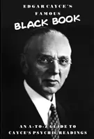 Edgar Cayce's berühmtes Schwarzes Buch: Ein A-Z Leitfaden zu Cayce's psychischen Lesungen - Edgar Cayce's Famous Black Book: An A-Z Guide to Cayce's Psychic Readings