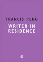 Francis Plug: Schriftsteller in Residence - Francis Plug: Writer In Residence