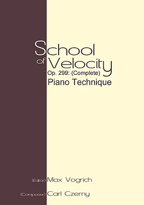 Schule der Schnelligkeit, Op. 299 (vollständig): Klaviertechnik - School of Velocity, Op. 299 (Complete): Piano Technique