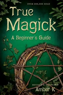 Wahre Magie: Ein Leitfaden für Anfänger - True Magick: A Beginner's Guide