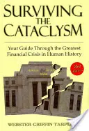 Den Kataklysmus überleben: Ihr Wegweiser durch die schlimmste Finanzkrise in der Geschichte der Menschheit - Surviving the Cataclysm: Your Guide Through the Worst Financial Crisis in Human History