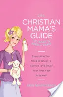 Der Leitfaden für christliche Mütter für das erste Jahr ihres Babys: Alles, was Sie wissen müssen, um Ihr erstes Jahr als Mutter zu überleben (und zu lieben) - The Christian Mama's Guide to Baby's First Year: Everything You Need to Know to Survive (and Love) Your First Year as a Mom