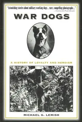 Kriegshunde: Eine Geschichte von Loyalität und Heldentum - War Dogs: A History of Loyalty and Heroism