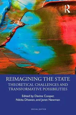 Den Staat neu denken: Theoretische Herausforderungen und transformative Möglichkeiten - Reimagining the State: Theoretical Challenges and Transformative Possibilities