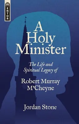 Ein heiliger Geistlicher: Das Leben und das geistliche Vermächtnis von Robert Murray m'Cheyne - A Holy Minister: The Life and Spiritual Legacy of Robert Murray m'Cheyne