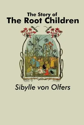 Die Geschichte der Wurzelkinder - The Story of the Root Children