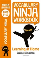 Vocabulary Ninja Workbook for Ages 9-10 - Vokabelübungen zur Unterstützung des Nachholens und Lernens zu Hause - Vocabulary Ninja Workbook for Ages 9-10 - Vocabulary activities to support catch-up and home learning