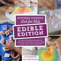 Wissenschaftliches Küchenlabor für Kinder: Essbare Ausgabe: 52 köstliche Rezepte und die alltägliche Wissenschaft, die dafür sorgt, dass sie fantastisch schmecken - Kitchen Science Lab for Kids: Edible Edition: 52 Mouth-Watering Recipes and the Everyday Science That Makes Them Taste Amazing