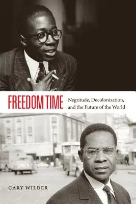 Zeit der Freiheit: Negritude, Dekolonisierung und die Zukunft der Welt - Freedom Time: Negritude, Decolonization, and the Future of the World