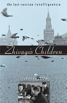 Schiwagos Kinder: Die letzte russische Intelligenz - Zhivago's Children: The Last Russian Intelligentsia