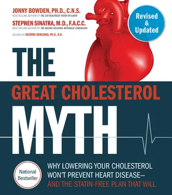 Der große Cholesterinmythos, überarbeitet und erweitert: Warum die Senkung des Cholesterinspiegels Herzkrankheiten nicht verhindern kann - und der Statin-freie Plan, der es kann - Nati - The Great Cholesterol Myth, Revised and Expanded: Why Lowering Your Cholesterol Won't Prevent Heart Disease--And the Statin-Free Plan That Will - Nati