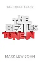 Beatles - Alle diese Jahre - Band Eins: Tune In - Beatles - All These Years - Volume One: Tune In