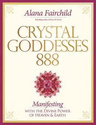 Kristallgöttinnen 888: Das Heilige Feminine leben - Crystal Goddesses 888: Living the Sacred Feminine