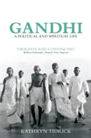 Gandhi: Ein politisches und spirituelles Leben - Gandhi: A Political and Spiritual Life