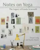 Anmerkungen zu Yoga: Das Vermächtnis von Vanda Scaravelli - Notes on Yoga: The Legacy of Vanda Scaravelli