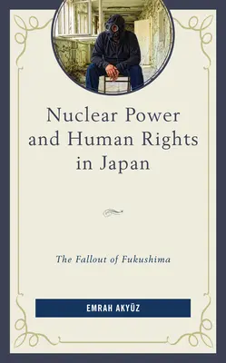 Kernenergie und Menschenrechte in Japan: Der Fallout von Fukushima - Nuclear Power and Human Rights in Japan: The Fallout of Fukushima