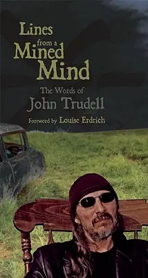 Zeilen aus einem verminten Geist: Die Worte von John Trudell - Lines from a Mined Mind: The Words of John Trudell