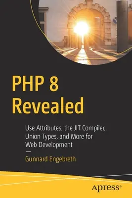 PHP 8 offenbart: Verwenden Sie Attribute, den Jit-Compiler, Union-Typen und mehr für die Webentwicklung - PHP 8 Revealed: Use Attributes, the Jit Compiler, Union Types, and More for Web Development​