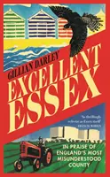 Excellent Essex - Ein Loblied auf Englands meist missverstandene Grafschaft - Excellent Essex - In Praise of England's Most Misunderstood County