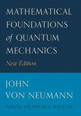 Mathematische Grundlagen der Quantenmechanik: Neue Ausgabe - Mathematical Foundations of Quantum Mechanics: New Edition