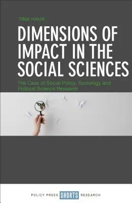 Dimensionen der Wirkung in den Sozialwissenschaften: Der Fall der Sozialpolitik, Soziologie und politikwissenschaftlichen Forschung - Dimensions of Impact in the Social Sciences: The Case of Social Policy, Sociology and Political Science Research